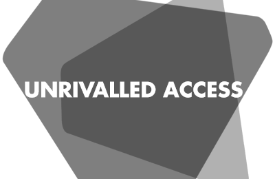 UNRIVALLED ACCESS